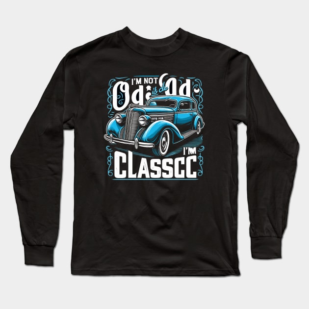 i'm not old i'm classic Long Sleeve T-Shirt by Rizstor